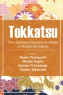 Image for Tokkatsu: The Japanese Educational Model Of Holistic Education