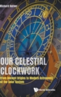 Image for Our Celestial Clockwork: From Ancient Origins To Modern Astronomy Of The Solar System