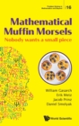 Image for Mathematical Muffin Morsels: Nobody Wants A Small Piece