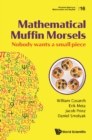 Image for Mathematical Muffin Morsels: Nobody Wants a Small Piece