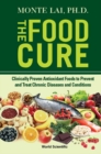 Image for Food Cure, The: Clinically Proven Antioxidant Foods To Prevent And Treat Chronic Diseases And Conditions