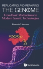 Image for Replicating And Repairing The Genome: From Basic Mechanisms To Modern Genetic Technologies