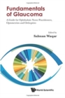 Image for Fundamentals of glaucoma  : a guide for ophthalmic nurse practitioners, optometrists and orthoptists