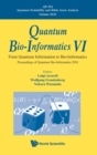 Image for Quantum Bio-informatics Vi: From Quantum Information To Bio-informatics - Proceedings Of Quantum Bio-informatics 2014