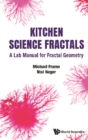 Image for Kitchen science fractals: a lab manuall for fractal geometry