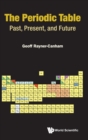 Image for The periodic table  : past, present, and future