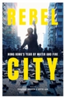 Image for Rebel City: Hong Kong&#39;s Year Of Water And Fire