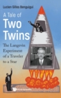 Image for Tale Of Two Twins, A: The Langevin Experiment Of A Traveler To A Star