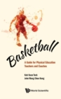 Image for Basketball: A Guide For Physical Education Teachers And Coaches