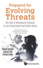 Image for Prepared For Evolving Threats: The Role Of Behavioural Sciences In Law Enforcement And Public Safety - Selected Essays From The Asian Conference Of Criminal And Operations Psychology 2019