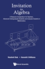 Image for Invitation To Algebra: A Resource Compendium For Teachers, Advanced Undergraduate Students And Graduate Students In Mathematics