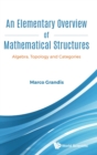 Image for Elementary Overview Of Mathematical Structures, An: Algebra, Topology And Categories