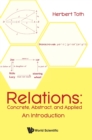 Image for Relations: Concrete, Abstract, And Applied - An Introduction