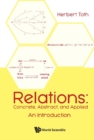 Image for Relations: Concrete, Abstract, And Applied - An Introduction