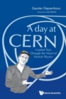 Image for Day At Cern, A: Guided Tour Through The Heart Of Particle Physics