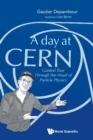 Image for Day At Cern, A: Guided Tour Through The Heart Of Particle Physics