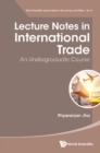 Image for Lecture Notes In International Trade: An Undergraduate Course