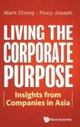 Image for Living The Corporate Purpose: Insights From Companies In Asia