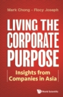 Image for Living The Corporate Purpose: Insights From Companies In Asia