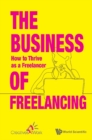 Image for Business Of Freelancing, The: How To Thrive As Freelancer