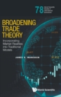 Image for Broadening Trade Theory: Incorporating Market Realities Into Traditional Models