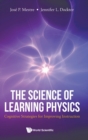 Image for Science Of Learning Physics, The: Cognitive Strategies For Improving Instruction
