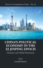 Image for China&#39;s Political Economy In The Xi Jinping Epoch: Domestic And Global Dimensions