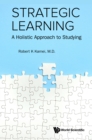Image for Strategic Learning: A Holistic Approach to Studying