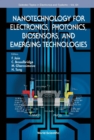 Image for Nanotechnology For Electronics, Photonics, Biosensors, And Emerging Technologies