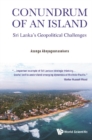 Image for Conundrum of an Island: Sri Lanka&#39;s Geopolitical Challenges