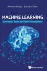 Image for Machine Learning: Concepts, Tools And Data Visualization