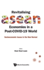 Image for Revitalising Asean Economies In A Post-covid-19 World: Socioeconomic Issues In The New Normal
