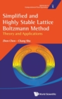 Image for Simplified And Highly Stable Lattice Boltzmann Method: Theory And Applications