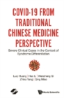 Image for Covid-19 from Traditional Chinese Medicine Perspective: Severe Clinical Cases in the Context of Syndrome Differentiation