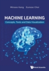Image for Machine learning  : concepts, tools and data visualization