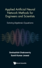 Image for Applied Artificial Neural Network Methods For Engineers And Scientists: Solving Algebraic Equations