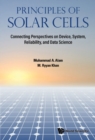 Image for Principles of Solar Cells: Connecting Perspectives on Device, System, Reliability, and Data Science