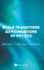 Image for Scale Transitions As Foundations Of Physics