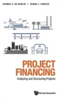 Image for Project Financing: Analyzing And Structuring Projects