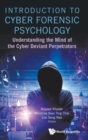 Image for Introduction To Cyber Forensic Psychology: Understanding The Mind Of The Cyber Deviant Perpetrators