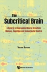 Image for Subcritical Brain, The: A Synergy Of Segregated Neural Circuits In Memory, Cognition And Sensorimotor Control