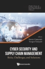 Image for Cyber Security And Supply Chain Management: Risks, Challenges, And Solutions : 0