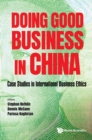 Image for Doing Good Business In China: Case Studies In International Business Ethics