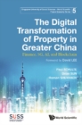 Image for Digital Transformation Of Property In Greater China, The: Finance, 5G, Ai, And Blockchain : 5