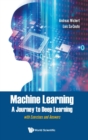 Image for Machine Learning - A Journey To Deep Learning: With Exercises And Answers