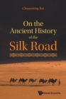 Image for On The Ancient History Of The Silk Road