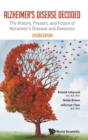 Image for Alzheimer&#39;s Disease Decoded: The History, Present, And Future Of Alzheimer&#39;s Disease And Dementia