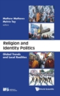 Image for Religion And Identity Politics: Global Trends And Local Realities
