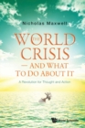 Image for World Crisis, The - And What To Do About It: A Revolution For Thought And Action