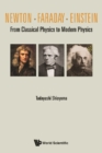 Image for Newton . Faraday . Einstein: From Classical Physics To Modern Physics